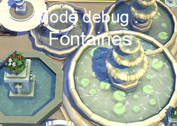 Les fontaines du mode debug